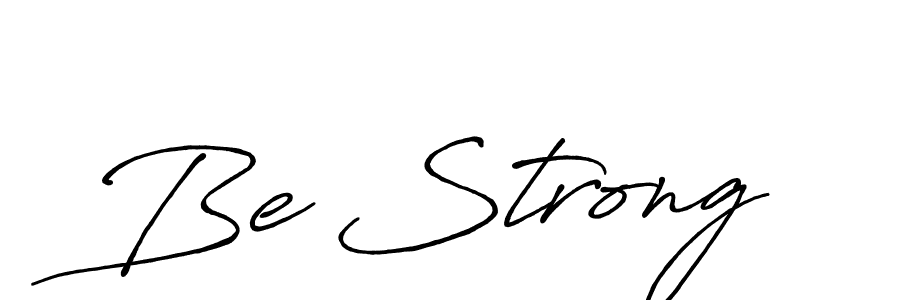 Use a signature maker to create a handwritten signature online. With this signature software, you can design (Antro_Vectra_Bolder) your own signature for name Be Strong. Be Strong signature style 7 images and pictures png