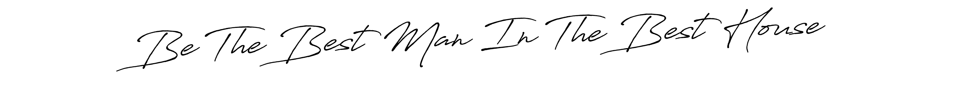 Also we have Be The Best Man In The Best House name is the best signature style. Create professional handwritten signature collection using Antro_Vectra_Bolder autograph style. Be The Best Man In The Best House signature style 7 images and pictures png