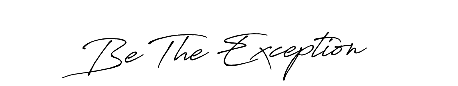 Also You can easily find your signature by using the search form. We will create Be The Exception name handwritten signature images for you free of cost using Antro_Vectra_Bolder sign style. Be The Exception signature style 7 images and pictures png