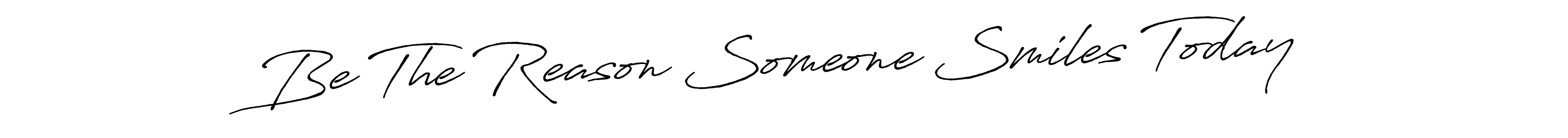 See photos of Be The Reason Someone Smiles Today official signature by Spectra . Check more albums & portfolios. Read reviews & check more about Antro_Vectra_Bolder font. Be The Reason Someone Smiles Today signature style 7 images and pictures png