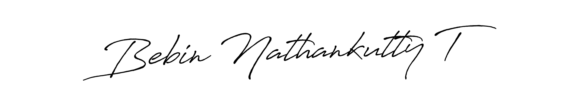 You should practise on your own different ways (Antro_Vectra_Bolder) to write your name (Bebin Nathankutty T) in signature. don't let someone else do it for you. Bebin Nathankutty T signature style 7 images and pictures png