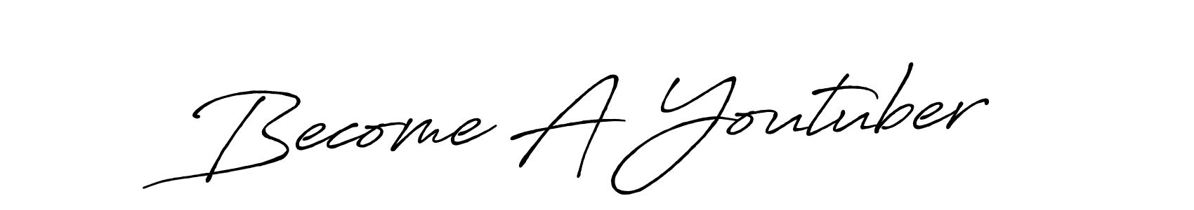 You should practise on your own different ways (Antro_Vectra_Bolder) to write your name (Become A Youtuber) in signature. don't let someone else do it for you. Become A Youtuber signature style 7 images and pictures png