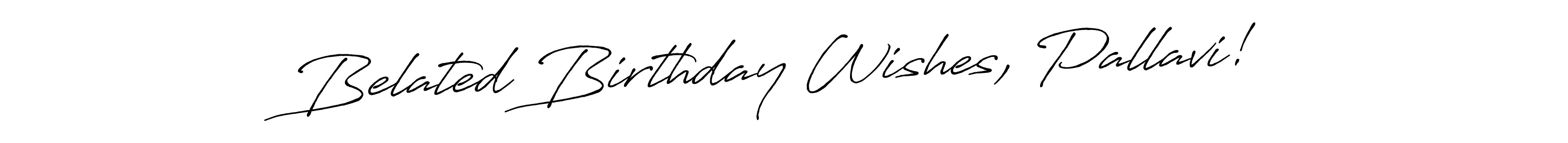Also we have Belated Birthday Wishes, Pallavi! name is the best signature style. Create professional handwritten signature collection using Antro_Vectra_Bolder autograph style. Belated Birthday Wishes, Pallavi! signature style 7 images and pictures png
