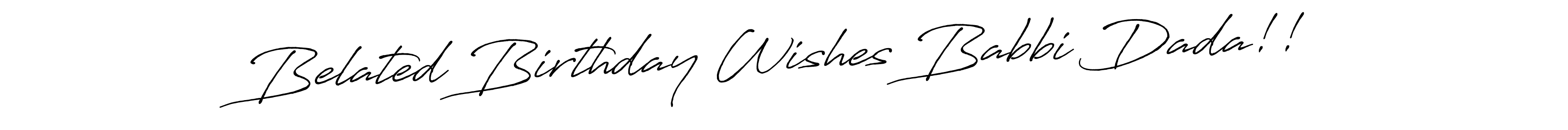 Use a signature maker to create a handwritten signature online. With this signature software, you can design (Antro_Vectra_Bolder) your own signature for name Belated Birthday Wishes Babbi Dada!!. Belated Birthday Wishes Babbi Dada!! signature style 7 images and pictures png