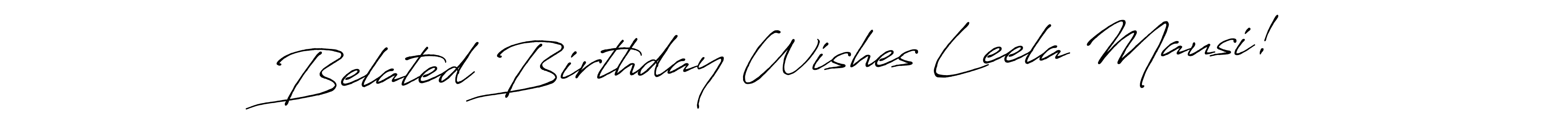 Create a beautiful signature design for name Belated Birthday Wishes Leela Mausi!. With this signature (Antro_Vectra_Bolder) fonts, you can make a handwritten signature for free. Belated Birthday Wishes Leela Mausi! signature style 7 images and pictures png