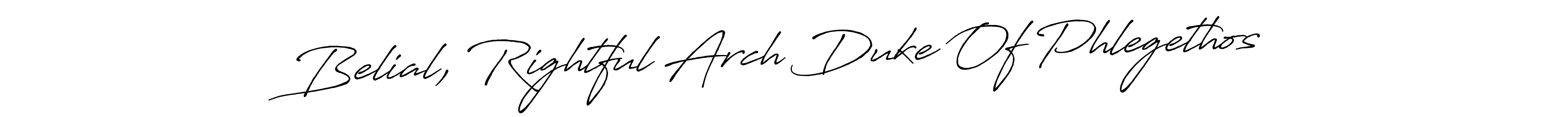 Make a beautiful signature design for name Belial, Rightful Arch Duke Of Phlegethos. With this signature (Antro_Vectra_Bolder) style, you can create a handwritten signature for free. Belial, Rightful Arch Duke Of Phlegethos signature style 7 images and pictures png