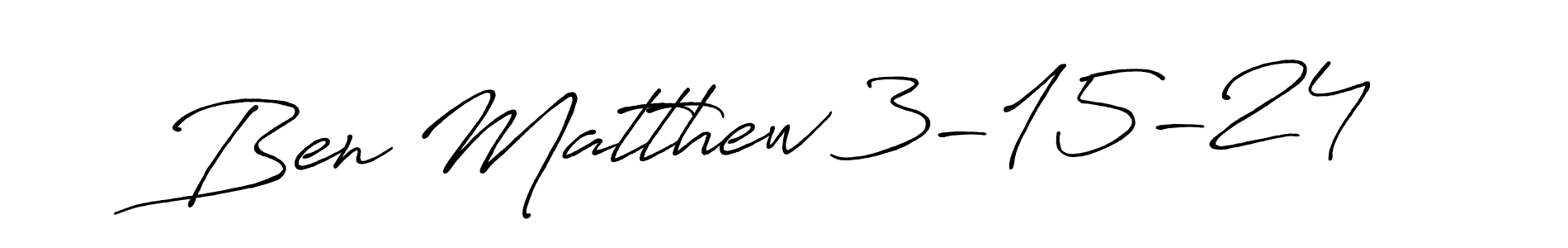 Once you've used our free online signature maker to create your best signature Antro_Vectra_Bolder style, it's time to enjoy all of the benefits that Ben Matthew 3-15-24 name signing documents. Ben Matthew 3-15-24 signature style 7 images and pictures png