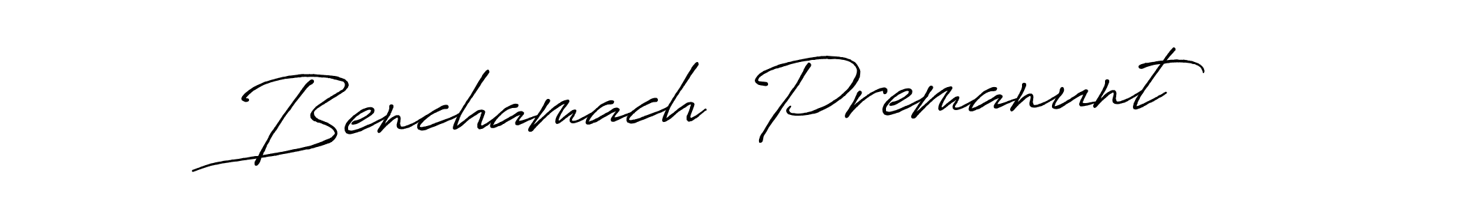 Benchamach  Premanunt stylish signature style. Best Handwritten Sign (Antro_Vectra_Bolder) for my name. Handwritten Signature Collection Ideas for my name Benchamach  Premanunt. Benchamach  Premanunt signature style 7 images and pictures png