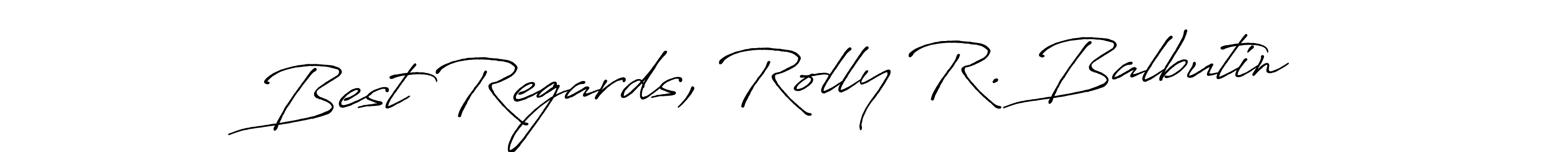 Also we have Best Regards, Rolly R. Balbutin name is the best signature style. Create professional handwritten signature collection using Antro_Vectra_Bolder autograph style. Best Regards, Rolly R. Balbutin signature style 7 images and pictures png