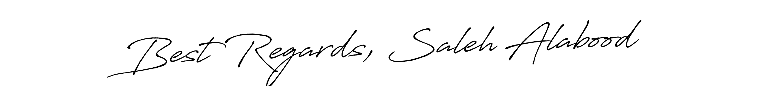 You should practise on your own different ways (Antro_Vectra_Bolder) to write your name (Best Regards, Saleh Alabood) in signature. don't let someone else do it for you. Best Regards, Saleh Alabood signature style 7 images and pictures png