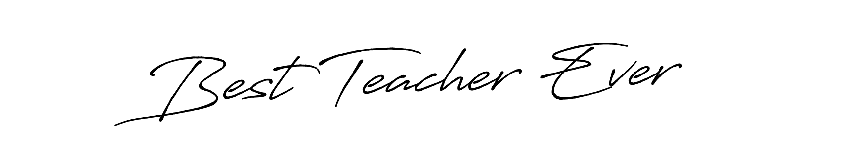 Design your own signature with our free online signature maker. With this signature software, you can create a handwritten (Antro_Vectra_Bolder) signature for name Best Teacher Ever. Best Teacher Ever signature style 7 images and pictures png