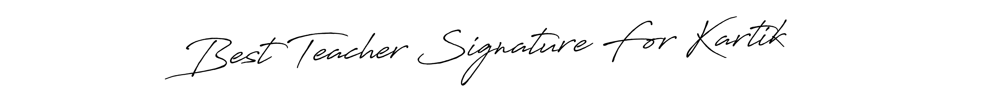 Make a beautiful signature design for name Best Teacher Signature For Kartik. With this signature (Antro_Vectra_Bolder) style, you can create a handwritten signature for free. Best Teacher Signature For Kartik signature style 7 images and pictures png