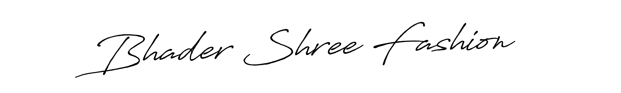 Also we have Bhader Shree Fashion name is the best signature style. Create professional handwritten signature collection using Antro_Vectra_Bolder autograph style. Bhader Shree Fashion signature style 7 images and pictures png