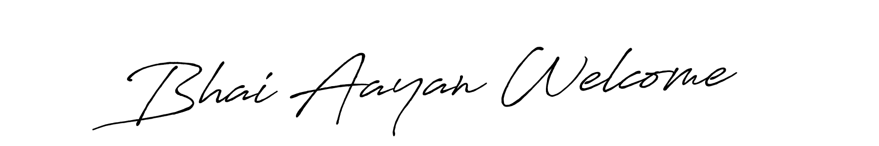 Once you've used our free online signature maker to create your best signature Antro_Vectra_Bolder style, it's time to enjoy all of the benefits that Bhai Aayan Welcome name signing documents. Bhai Aayan Welcome signature style 7 images and pictures png