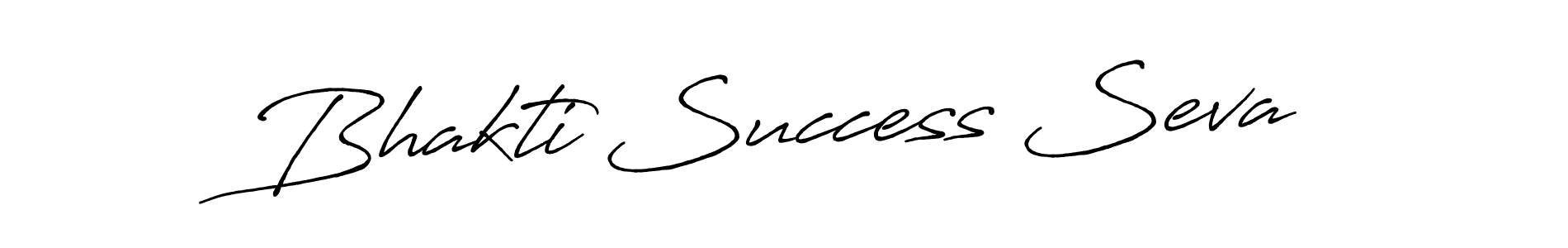 Once you've used our free online signature maker to create your best signature Antro_Vectra_Bolder style, it's time to enjoy all of the benefits that Bhakti Success Seva name signing documents. Bhakti Success Seva signature style 7 images and pictures png