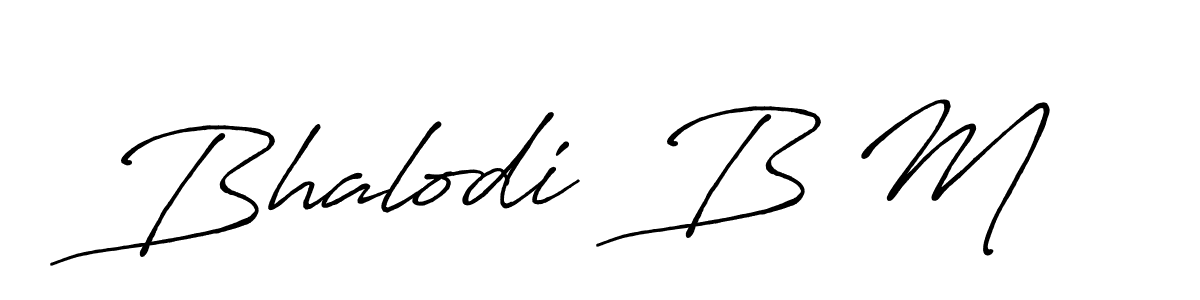 Once you've used our free online signature maker to create your best signature Antro_Vectra_Bolder style, it's time to enjoy all of the benefits that Bhalodi  B M name signing documents. Bhalodi  B M signature style 7 images and pictures png