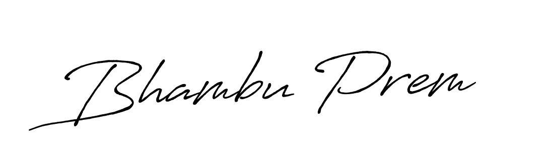 How to make Bhambu Prem signature? Antro_Vectra_Bolder is a professional autograph style. Create handwritten signature for Bhambu Prem name. Bhambu Prem signature style 7 images and pictures png