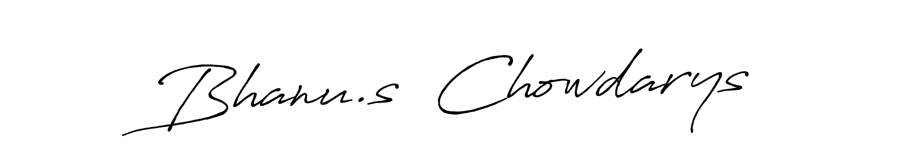 You should practise on your own different ways (Antro_Vectra_Bolder) to write your name (Bhanu.s  Chowdarys) in signature. don't let someone else do it for you. Bhanu.s  Chowdarys signature style 7 images and pictures png