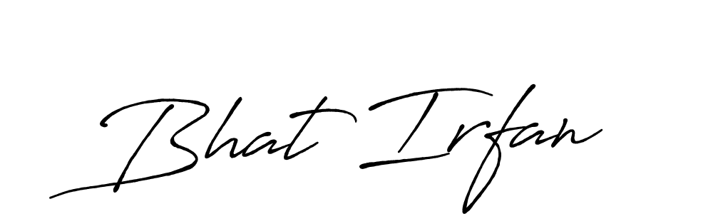 Use a signature maker to create a handwritten signature online. With this signature software, you can design (Antro_Vectra_Bolder) your own signature for name Bhat Irfan. Bhat Irfan signature style 7 images and pictures png