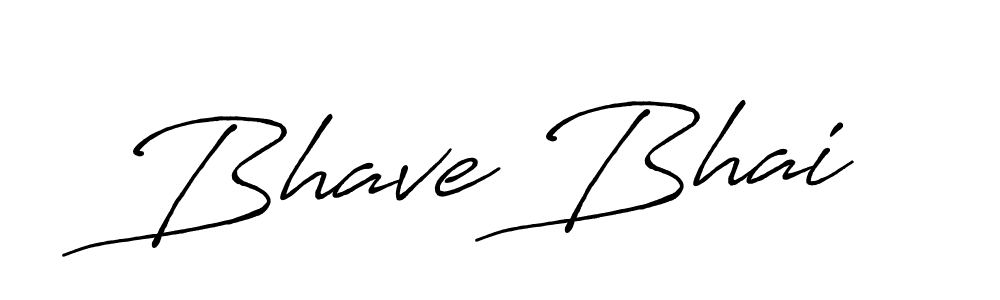 Make a short Bhave Bhai signature style. Manage your documents anywhere anytime using Antro_Vectra_Bolder. Create and add eSignatures, submit forms, share and send files easily. Bhave Bhai signature style 7 images and pictures png