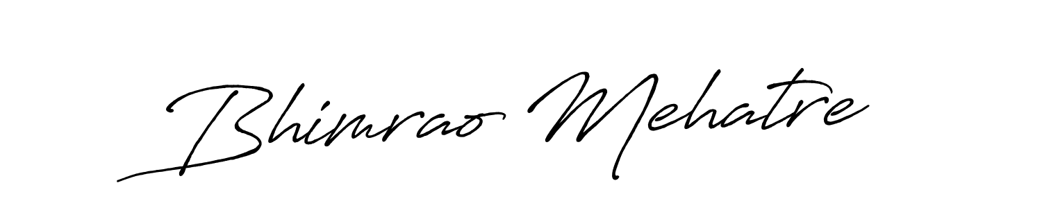 Design your own signature with our free online signature maker. With this signature software, you can create a handwritten (Antro_Vectra_Bolder) signature for name Bhimrao Mehatre. Bhimrao Mehatre signature style 7 images and pictures png