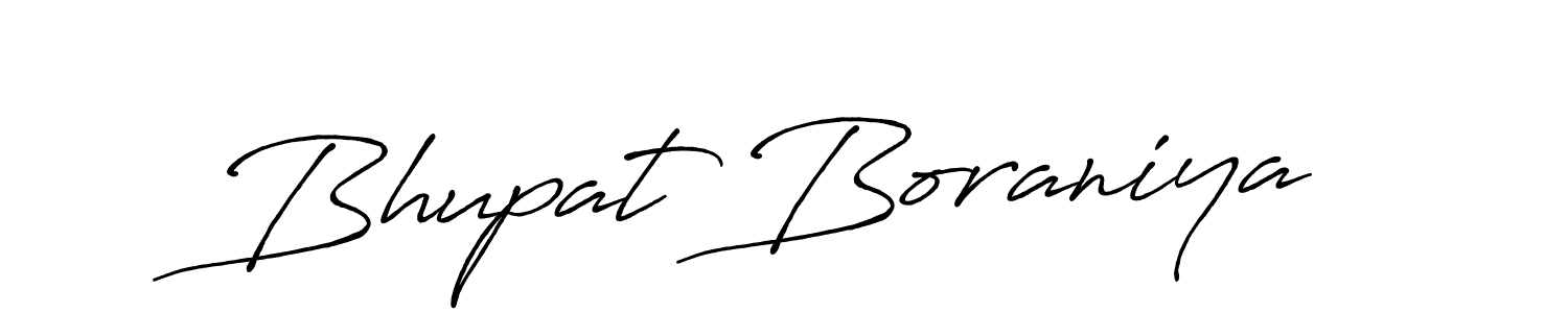 You should practise on your own different ways (Antro_Vectra_Bolder) to write your name (Bhupat Boraniya) in signature. don't let someone else do it for you. Bhupat Boraniya signature style 7 images and pictures png