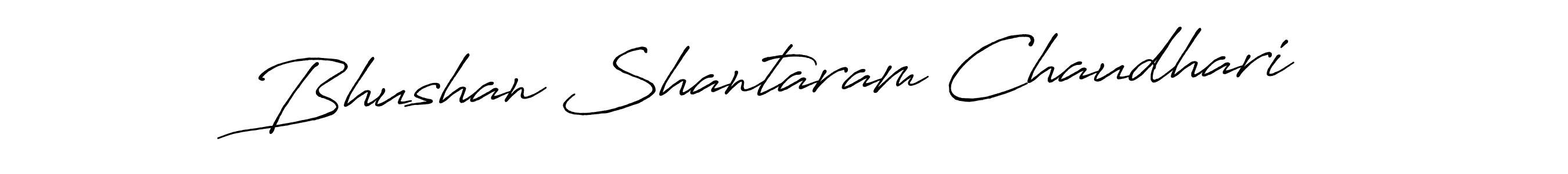 Make a short Bhushan Shantaram Chaudhari signature style. Manage your documents anywhere anytime using Antro_Vectra_Bolder. Create and add eSignatures, submit forms, share and send files easily. Bhushan Shantaram Chaudhari signature style 7 images and pictures png