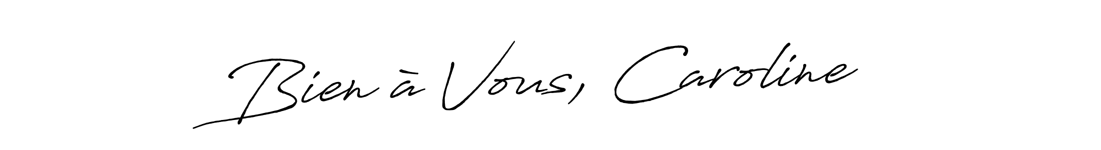 Use a signature maker to create a handwritten signature online. With this signature software, you can design (Antro_Vectra_Bolder) your own signature for name Bien à Vous, Caroline. Bien à Vous, Caroline signature style 7 images and pictures png