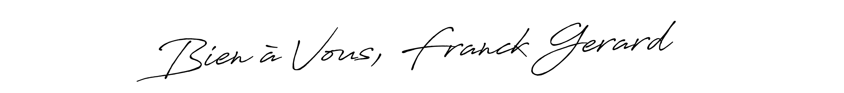 Antro_Vectra_Bolder is a professional signature style that is perfect for those who want to add a touch of class to their signature. It is also a great choice for those who want to make their signature more unique. Get Bien à Vous, Franck Gerard name to fancy signature for free. Bien à Vous, Franck Gerard signature style 7 images and pictures png