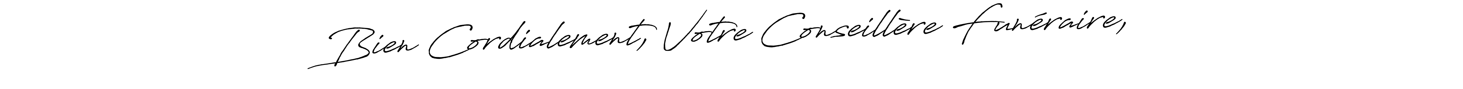 Make a short Bien Cordialement, Votre Conseillère Funéraire, signature style. Manage your documents anywhere anytime using Antro_Vectra_Bolder. Create and add eSignatures, submit forms, share and send files easily. Bien Cordialement, Votre Conseillère Funéraire, signature style 7 images and pictures png
