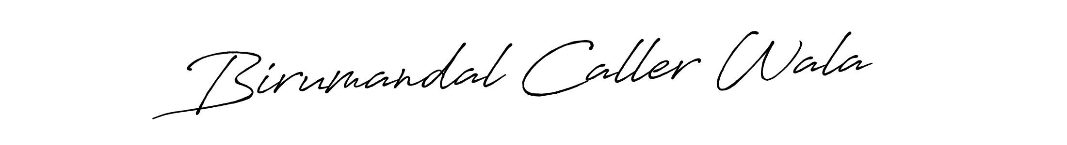 Make a short Birumandal Caller Wala signature style. Manage your documents anywhere anytime using Antro_Vectra_Bolder. Create and add eSignatures, submit forms, share and send files easily. Birumandal Caller Wala signature style 7 images and pictures png