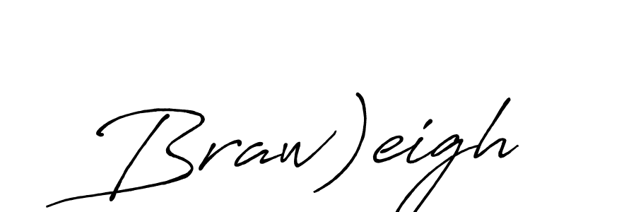Braw)eigh stylish signature style. Best Handwritten Sign (Antro_Vectra_Bolder) for my name. Handwritten Signature Collection Ideas for my name Braw)eigh. Braw)eigh signature style 7 images and pictures png
