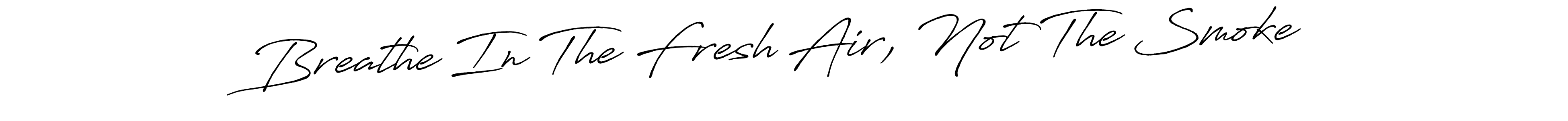 You can use this online signature creator to create a handwritten signature for the name Breathe In The Fresh Air, Not The Smoke. This is the best online autograph maker. Breathe In The Fresh Air, Not The Smoke signature style 7 images and pictures png