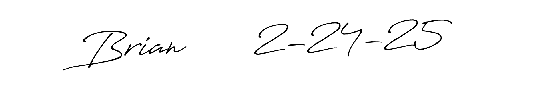 Brian       2-24-25 stylish signature style. Best Handwritten Sign (Antro_Vectra_Bolder) for my name. Handwritten Signature Collection Ideas for my name Brian       2-24-25. Brian       2-24-25 signature style 7 images and pictures png