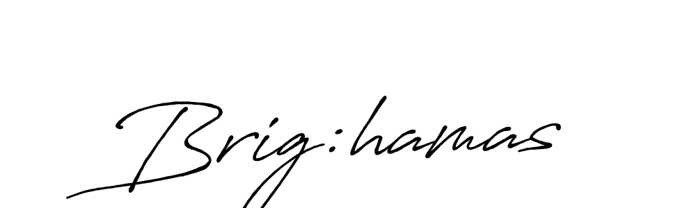 Also we have Brig:hamas name is the best signature style. Create professional handwritten signature collection using Antro_Vectra_Bolder autograph style. Brig:hamas signature style 7 images and pictures png