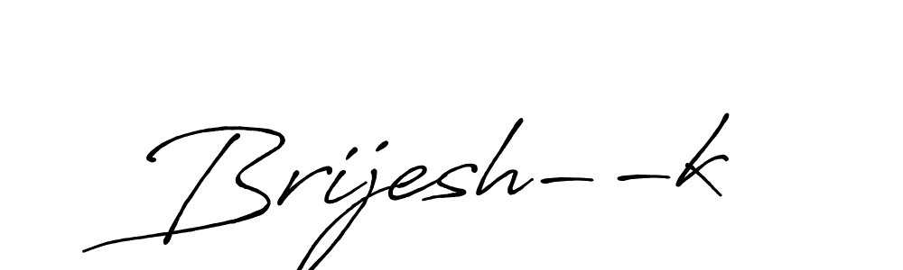 Create a beautiful signature design for name Brijesh--k. With this signature (Antro_Vectra_Bolder) fonts, you can make a handwritten signature for free. Brijesh--k signature style 7 images and pictures png