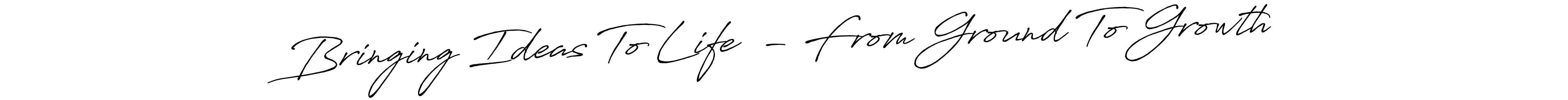 How to Draw Bringing Ideas To Life  - From Ground To Growth signature style? Antro_Vectra_Bolder is a latest design signature styles for name Bringing Ideas To Life  - From Ground To Growth. Bringing Ideas To Life  - From Ground To Growth signature style 7 images and pictures png