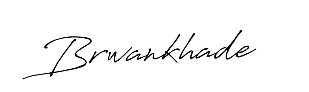 Make a beautiful signature design for name Brwankhade. With this signature (Antro_Vectra_Bolder) style, you can create a handwritten signature for free. Brwankhade signature style 7 images and pictures png