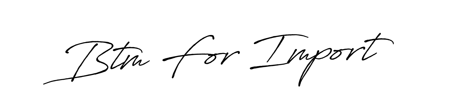 Make a beautiful signature design for name Btm For Import . Use this online signature maker to create a handwritten signature for free. Btm For Import  signature style 7 images and pictures png