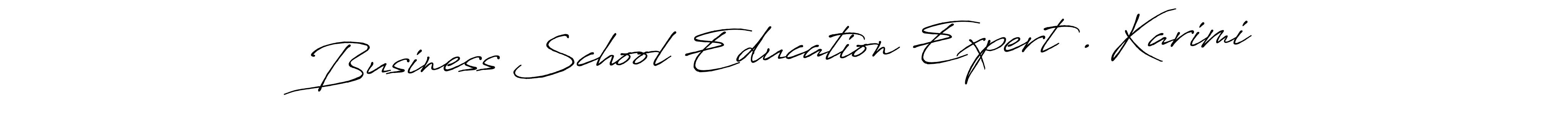 Create a beautiful signature design for name Business School Education Expert . Karimi. With this signature (Antro_Vectra_Bolder) fonts, you can make a handwritten signature for free. Business School Education Expert . Karimi signature style 7 images and pictures png