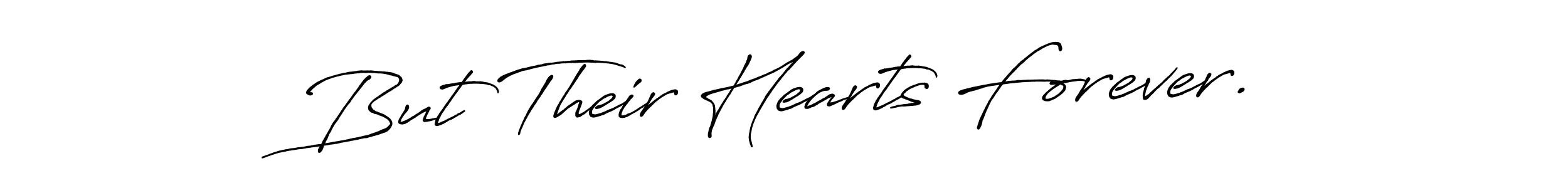 Create a beautiful signature design for name But Their Hearts Forever.. With this signature (Antro_Vectra_Bolder) fonts, you can make a handwritten signature for free. But Their Hearts Forever. signature style 7 images and pictures png