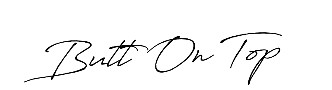 You should practise on your own different ways (Antro_Vectra_Bolder) to write your name (Butt On Top) in signature. don't let someone else do it for you. Butt On Top signature style 7 images and pictures png