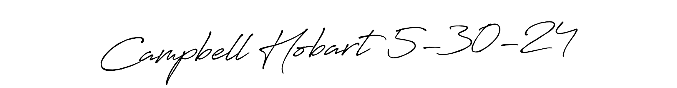 Make a beautiful signature design for name Campbell Hobart 5-30-24. With this signature (Antro_Vectra_Bolder) style, you can create a handwritten signature for free. Campbell Hobart 5-30-24 signature style 7 images and pictures png