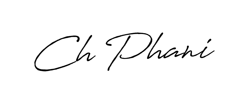 Create a beautiful signature design for name Ch Phani. With this signature (Antro_Vectra_Bolder) fonts, you can make a handwritten signature for free. Ch Phani signature style 7 images and pictures png