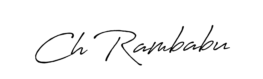 Also we have Ch Rambabu name is the best signature style. Create professional handwritten signature collection using Antro_Vectra_Bolder autograph style. Ch Rambabu signature style 7 images and pictures png