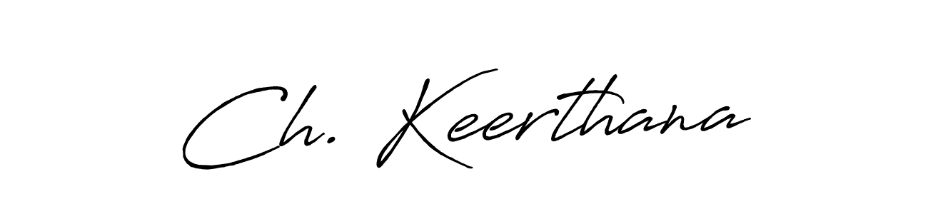 Make a beautiful signature design for name Ch. Keerthana. With this signature (Antro_Vectra_Bolder) style, you can create a handwritten signature for free. Ch. Keerthana signature style 7 images and pictures png