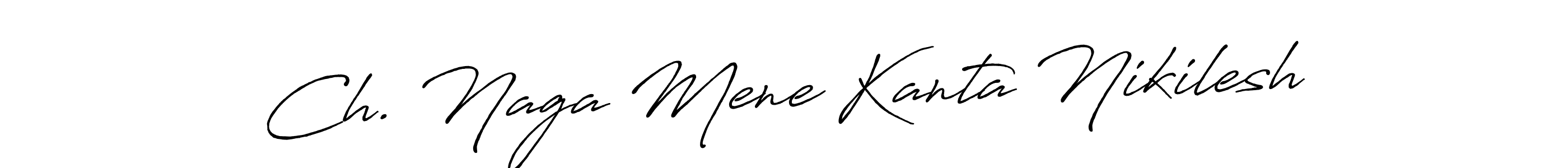 Also we have Ch. Naga Mene Kanta Nikilesh name is the best signature style. Create professional handwritten signature collection using Antro_Vectra_Bolder autograph style. Ch. Naga Mene Kanta Nikilesh signature style 7 images and pictures png