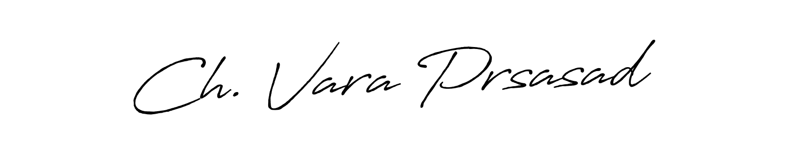 How to make Ch. Vara Prsasad name signature. Use Antro_Vectra_Bolder style for creating short signs online. This is the latest handwritten sign. Ch. Vara Prsasad signature style 7 images and pictures png