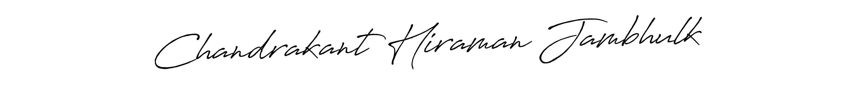 How to make Chandrakant Hiraman Jambhulk name signature. Use Antro_Vectra_Bolder style for creating short signs online. This is the latest handwritten sign. Chandrakant Hiraman Jambhulk signature style 7 images and pictures png