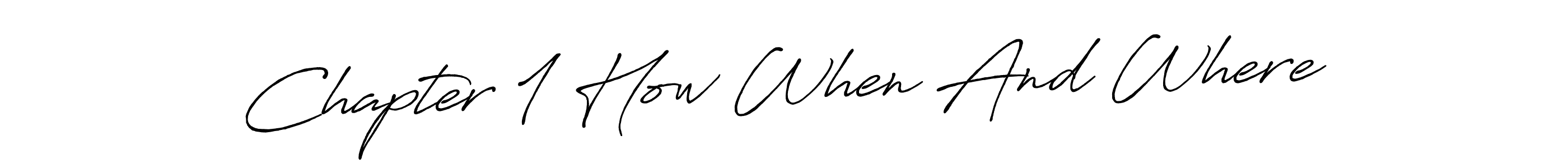 Similarly Antro_Vectra_Bolder is the best handwritten signature design. Signature creator online .You can use it as an online autograph creator for name Chapter 1 How When And Where. Chapter 1 How When And Where signature style 7 images and pictures png